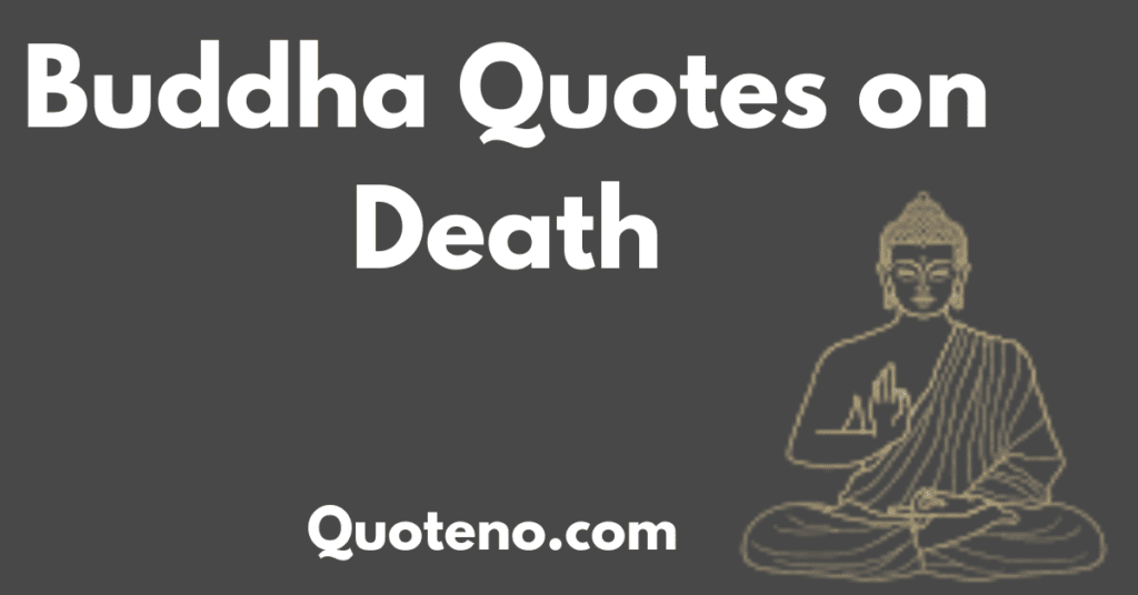 death quotes by Gautam buddha