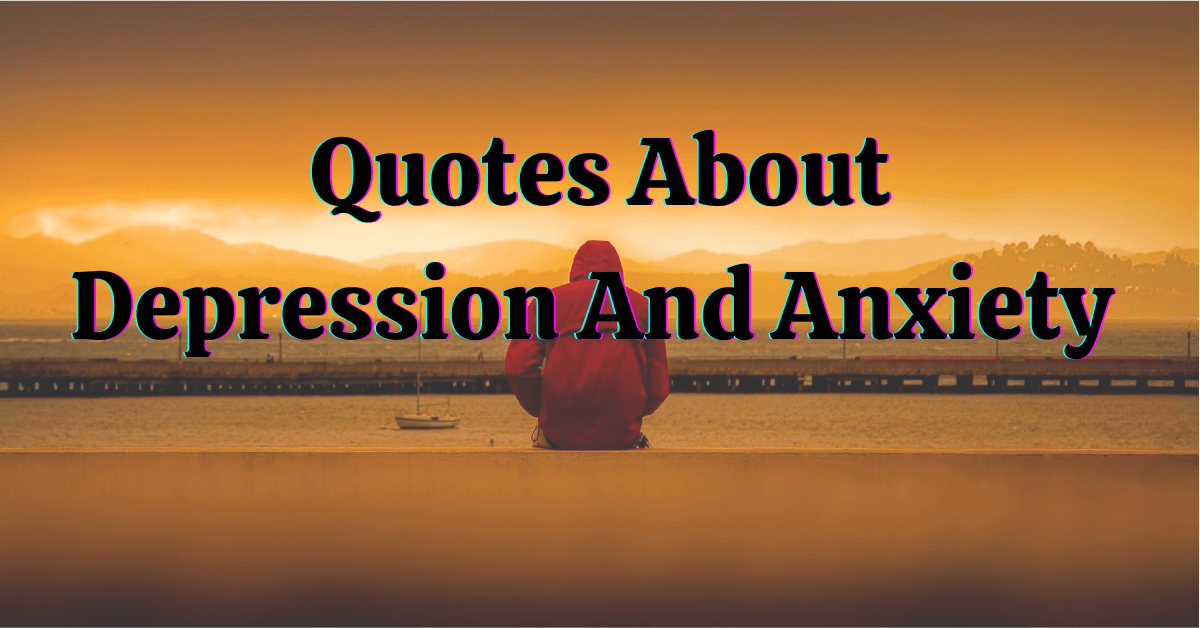 depression quotes, Quotes of Depression And Anxiety