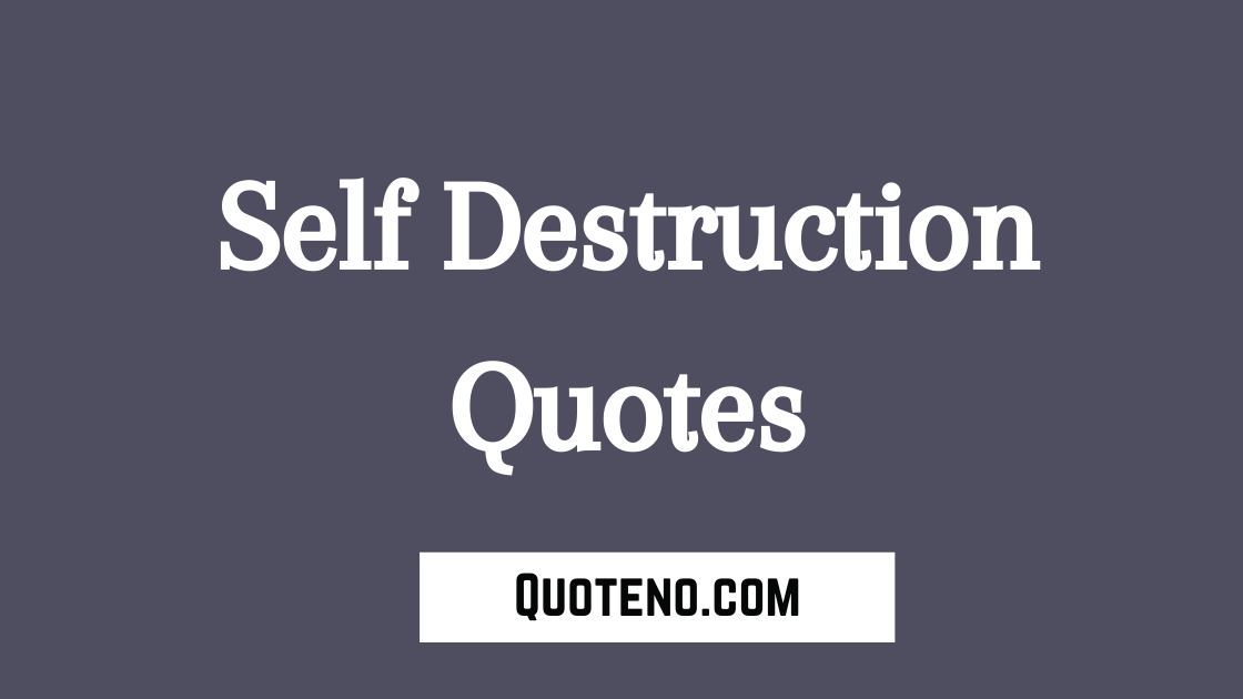 self destruction quotes