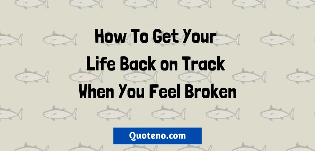 How To Get Your Life Back on Track