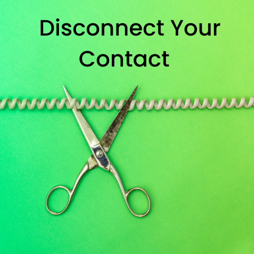 Disconnect Your Contact if being deceived by someone you love