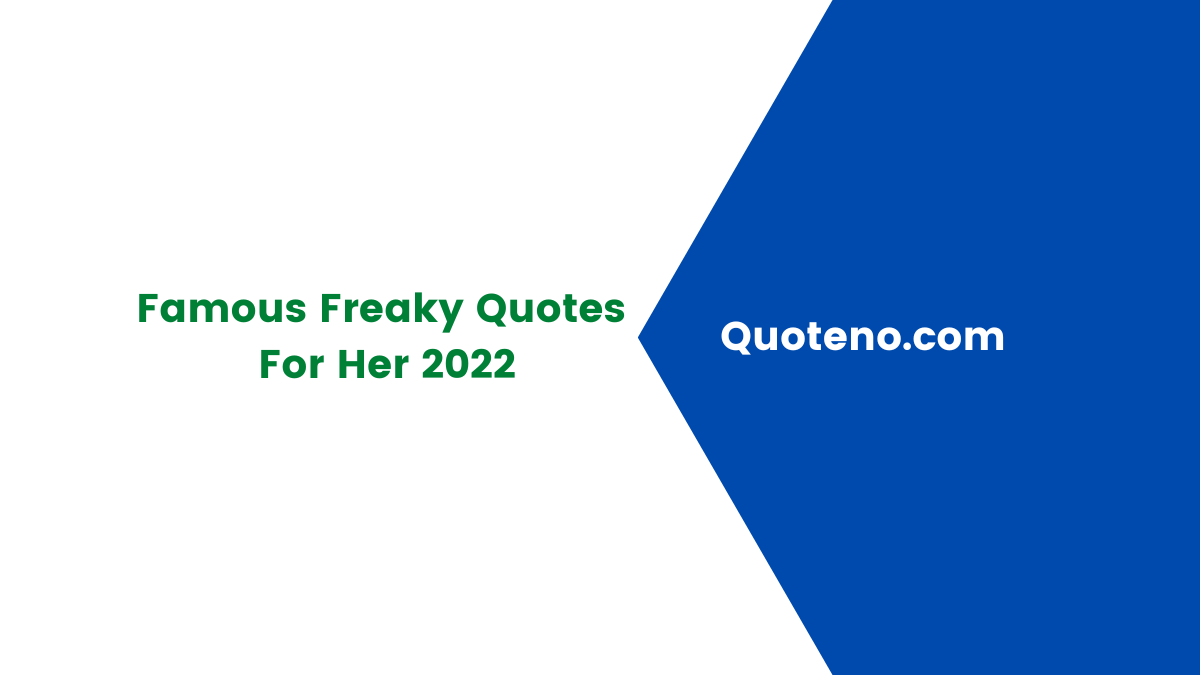 Most Famous Freaky Quotes for Her 2022
