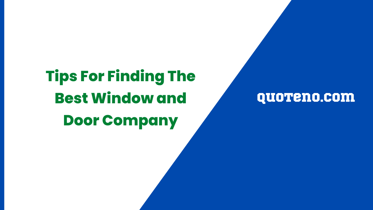 Tips For Finding The Best Window and Door Company