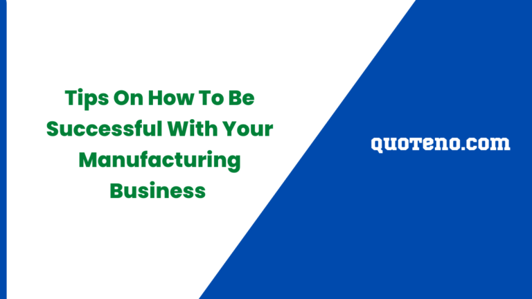 Tips on How to Be Successful with Your Manufacturing Business