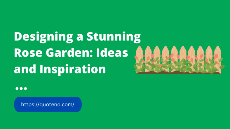 Designing a Stunning Rose Garden: Ideas and Inspiration