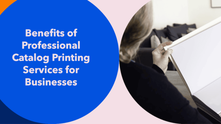 Benefits of Professional Catalog Printing Services for Businesses