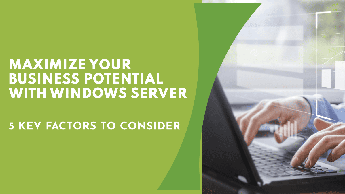 5 Key Factors to Consider When Evaluating Windows Server for Your Business