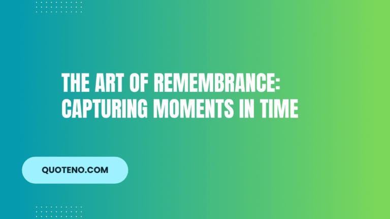 The Art of Remembrance: Capturing Moments in Time