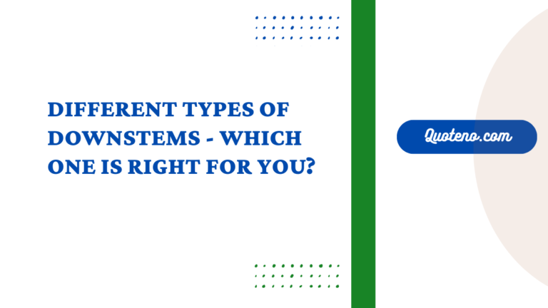 Different Types of Downstems - Which One is Right for You?