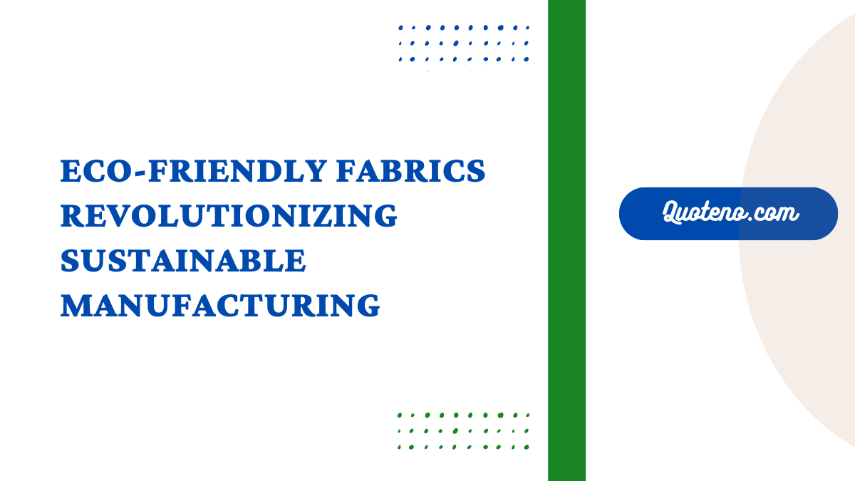 Eco-Friendly Fabrics Revolutionizing Sustainable Manufacturing