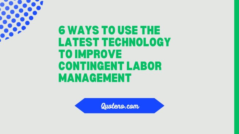 6 Ways to Use the Latest Technology to Improve Contingent Labor Management