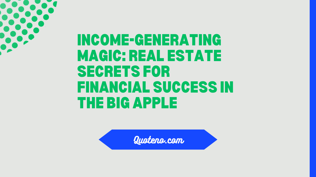 Income-Generating Magic: Real Estate Secrets for Financial Success in the Big Apple