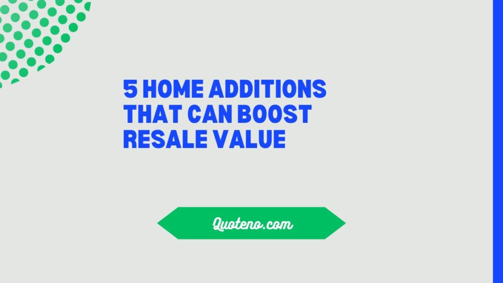 5 Home Additions That Can Boost Resale Value