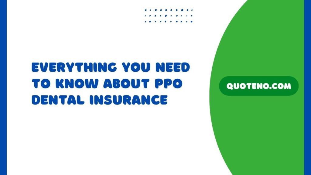 Everything You Need to Know About PPO Dental Insurance