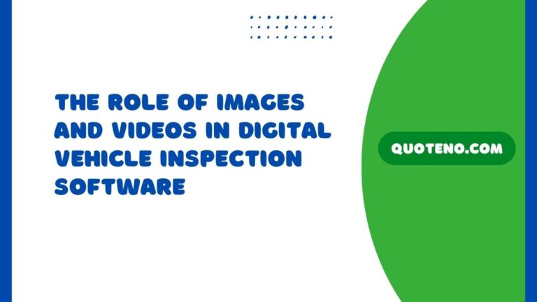 Visualizing Vehicle Health: The Role of Images and Videos in Digital Vehicle Inspection Software