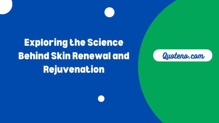 Exploring the Science Behind Skin Renewal and Rejuvenation