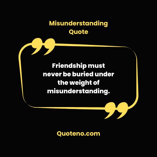 Friendship misunderstanding quote.