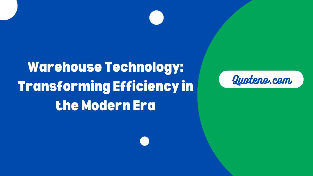 Warehouse Technology: Transforming Efficiency in the Modern Era