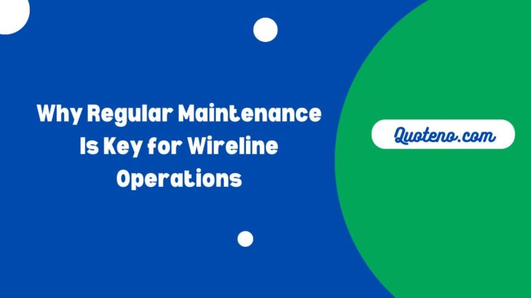 Regular Maintenance for Wireline Operations