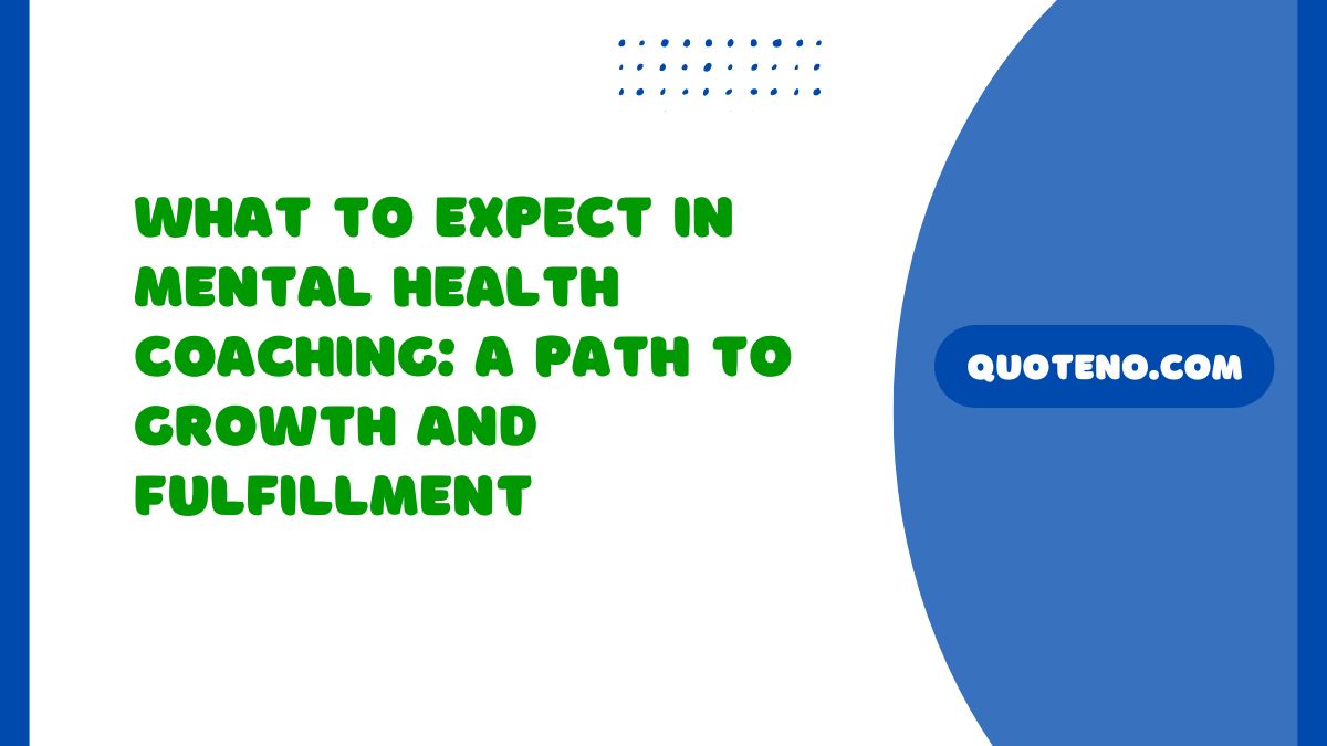 What to Expect in Mental Health Coaching: A Path to Growth and Fulfillment