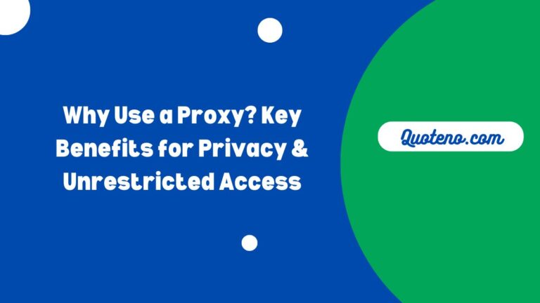 Why Use a Proxy? Key proxy Benefits for Privacy & Unrestricted Access