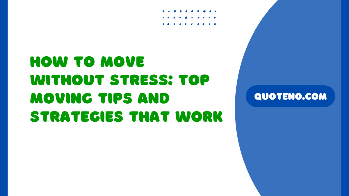 Stress-Free Moving Tips for a Smooth Transition to Your New Home