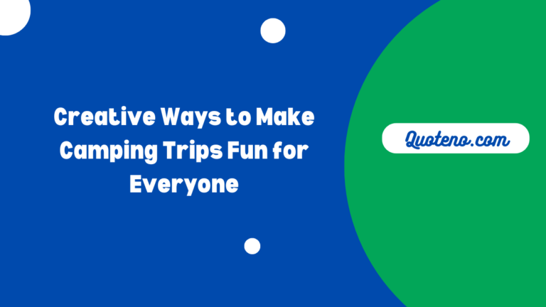 Creative Ways to Make Camping Trips Fun for Everyone