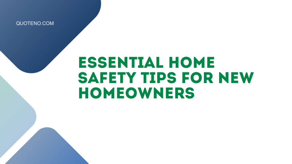 Essential Home Safety Tips for New Homeowners - Quoteno