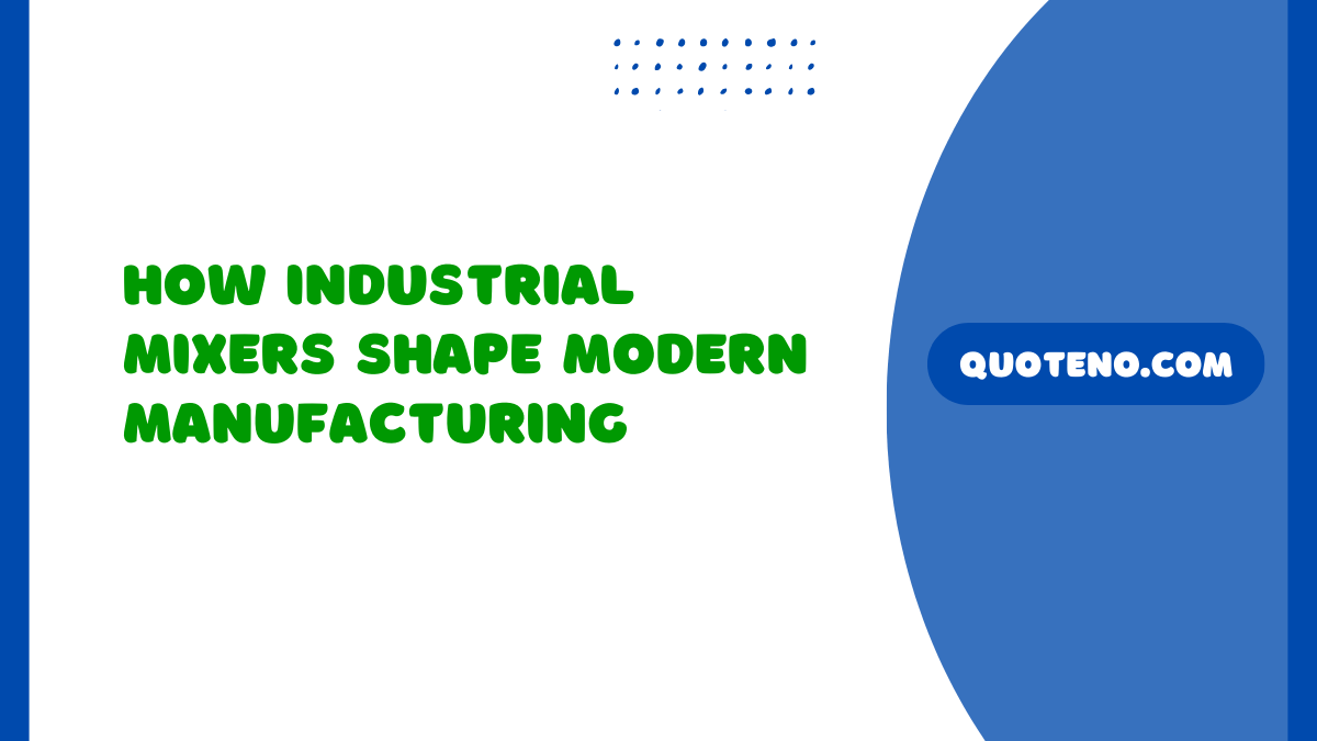 How Industrial Mixers Shape Modern Manufacturing