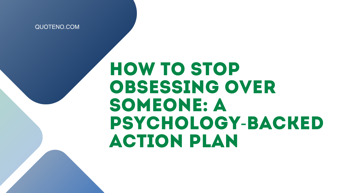 How to Stop Obsessing Over Someone: A Psychology-Backed Action Plan