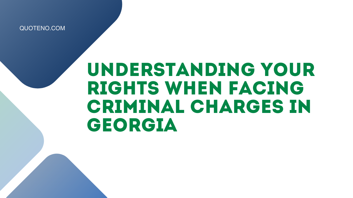 Understanding Your Rights When Facing Criminal Charges in Georgia
