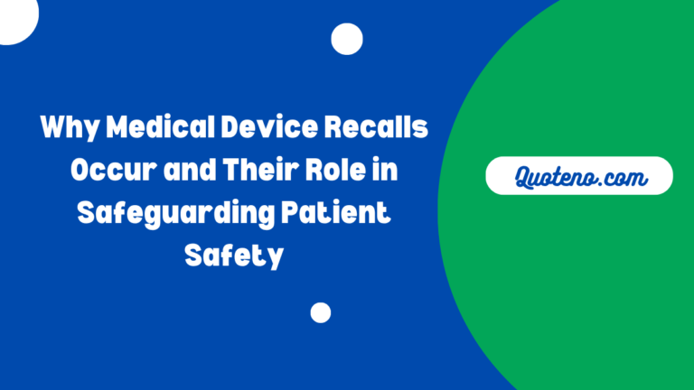Why Medical Device Recalls Occur and Their Role in Safeguarding Patient Safety
