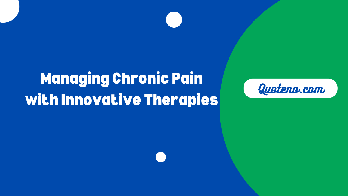 Managing Chronic Pain with Innovative Therapies