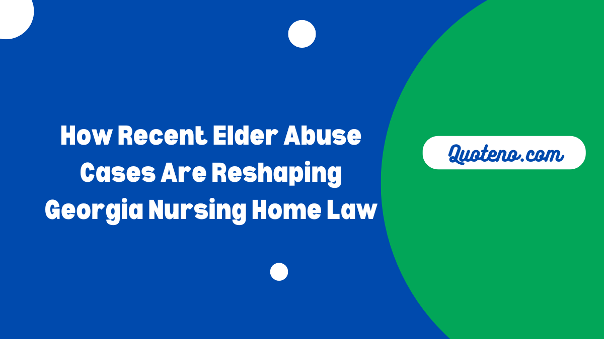 How Recent Elder Abuse Cases Are Reshaping Georgia Nursing Home Law