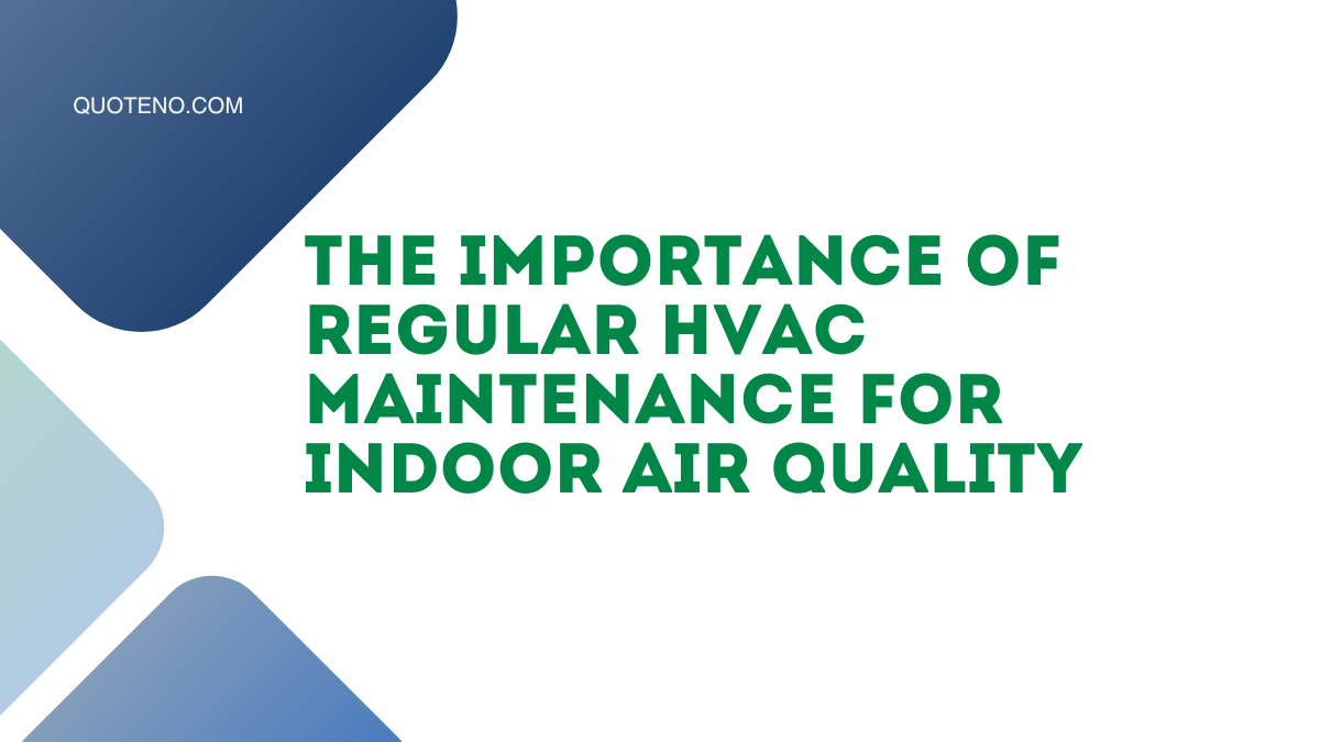 The Importance of Regular HVAC Maintenance for Indoor Air Quality