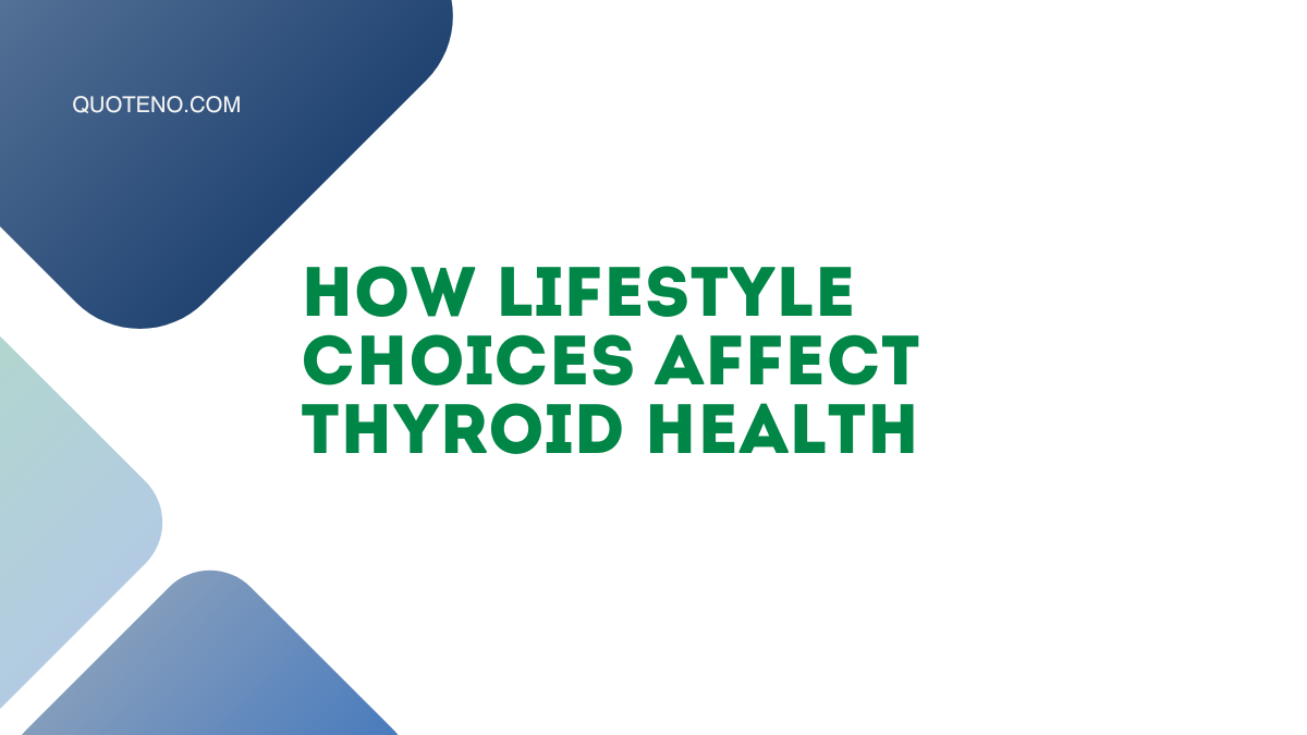 How Lifestyle Choices Affect Thyroid Health