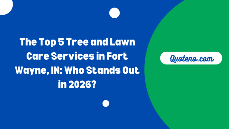 The Top 5 Tree and Lawn Care Services in Fort Wayne, IN: Who Stands Out in 2026?