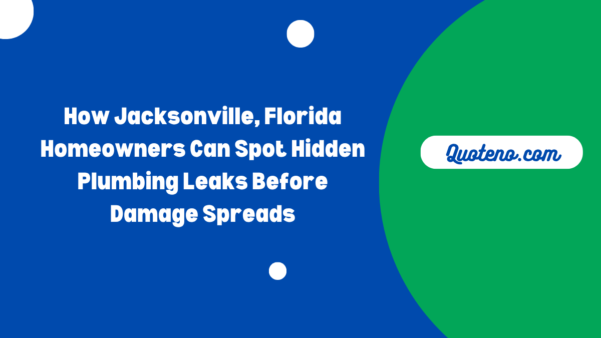 How Jacksonville, Florida Homeowners Can Spot Hidden Plumbing Leaks Before Damage Spreads