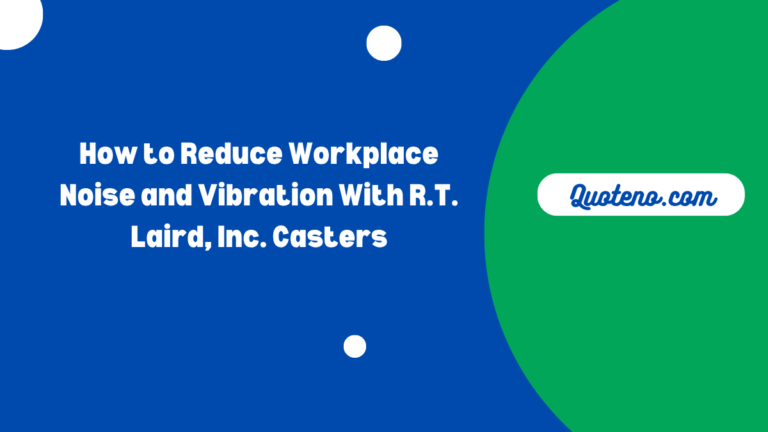 How to Reduce Workplace Noise and Vibration With R.T. Laird, Inc. Casters